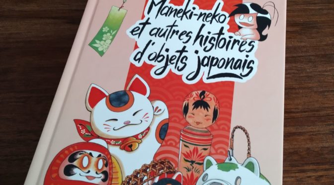 Maneki-neko et autres histoires d’objets japonais